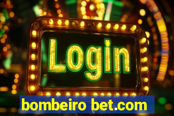 bombeiro bet.com